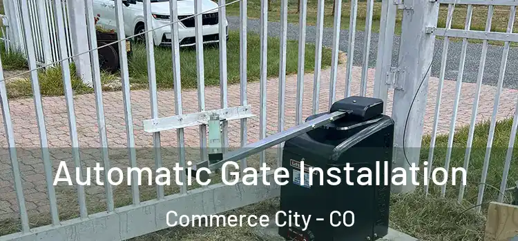 Automatic Gate Installation Commerce City - CO