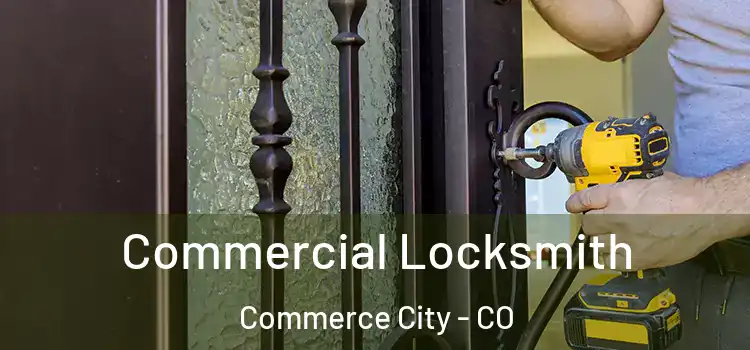  Commercial Locksmith Commerce City - CO