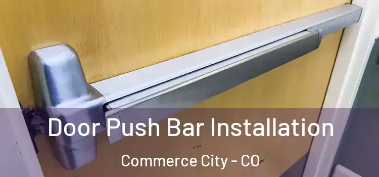  Door Push Bar Installation Commerce City - CO