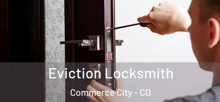  Eviction Locksmith Commerce City - CO
