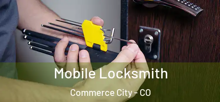  Mobile Locksmith Commerce City - CO